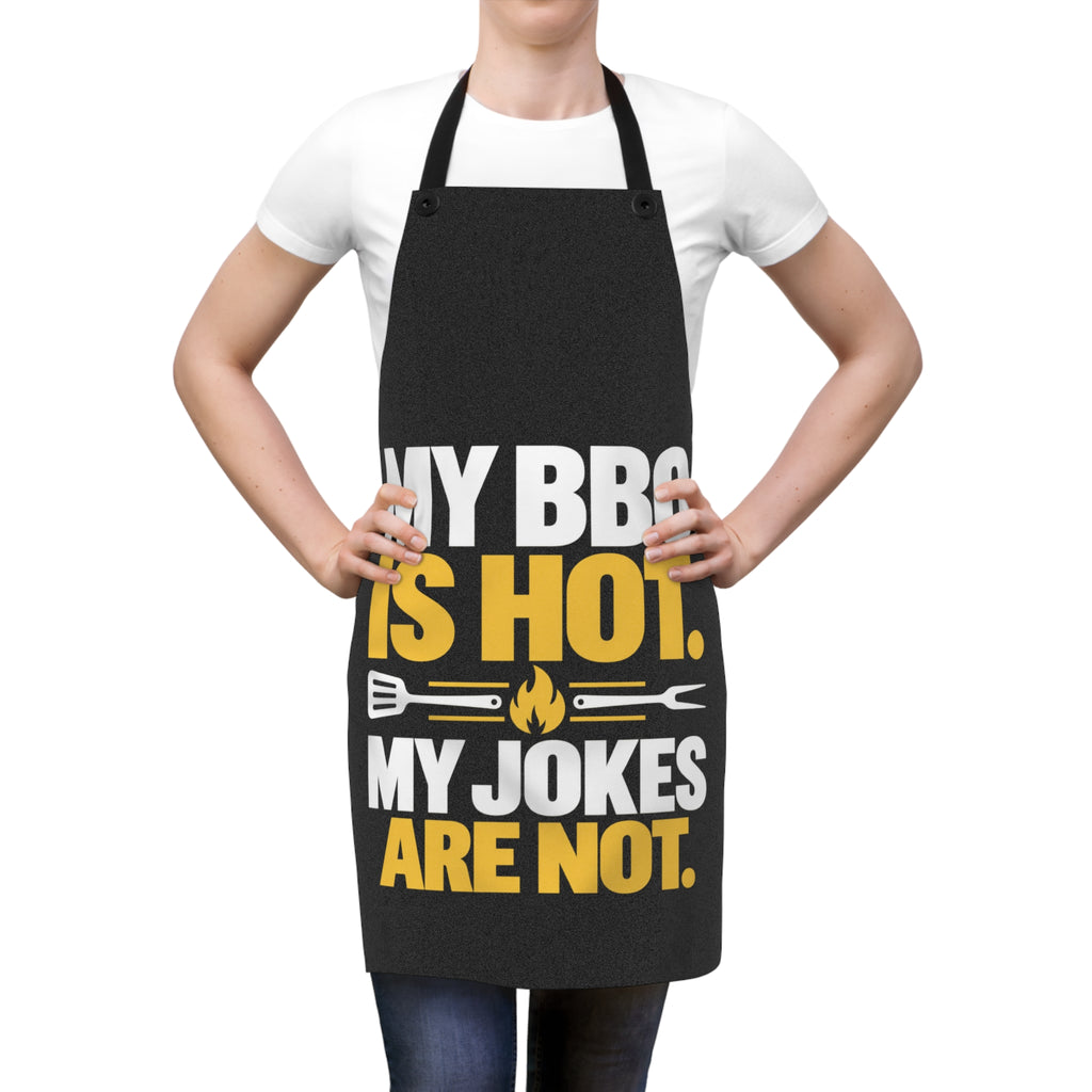 My BBQ Is Hot. My Jokes Are Not. Apron